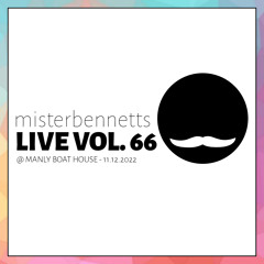 Mister Bennetts [LIVE] VOL. 66 @ Manly Boat House - 11.12.22