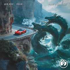 Aye Bay & ELLE - Take The Lead [UNRELEASED] #forzacreators #contest