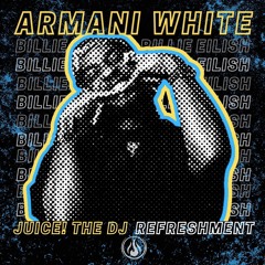 Armani White - BILLIE EILISH (Juice! the DJ ~Refreshment~)