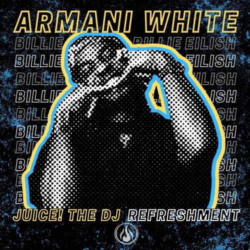 Armani White - BILLIE EILISH (Juice! the DJ ~Refreshment~)