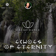 Echoes Of Eternity [Ecstatic Dance Mix] [Cacao Dance Mix] [Cacao Ceremony]