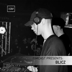 Ismcast Presents 104 - Blicz