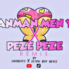 MANMAN MEN YO x PEZE PEZE TONY MIX REMIX - Like Beats & Elton Boy BeatZ