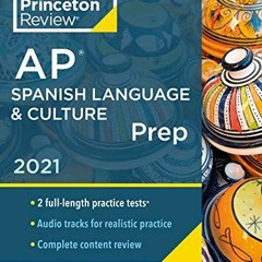 READ [EBOOK EPUB KINDLE PDF] Princeton Review AP Spanish Language & Culture Prep, 2021: Practice Tes