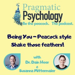 成为你, 孔雀风格 - Pragmatic Psychology Podcast - Being You - PeacockStyle in Chinese