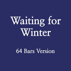 Waiting For Winter (64 Bars Version)