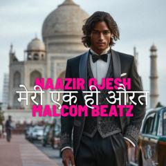 MALCOM BEATZ x Naazir Ojesh - Meri Ek Hi Aurat (Audio Official)
