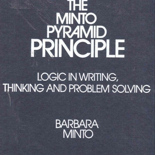 Stream episode Download Book [PDF] The Minto Pyramid Principle: Logic in  Writing, Thinking, & P by Braelynphelps podcast | Listen online for free on  SoundCloud