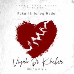 Viyah Di Khabar (Kaka Ft. Honey Rado) (Old Skool)