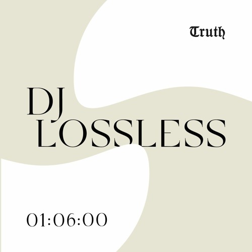DJ Lossless by Truth | Listen online for free on SoundCloud