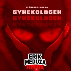 GYNEKOLOGEN (Erik Meduza REMIX)