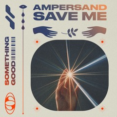 Ampersand - Save Me