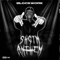 BlockWork - “SHGTM Anthem” [Prod By @GLVCK]