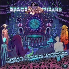 Space Wizard - Dance Is Active Meditation