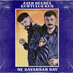 Kurtuluş Kuş & Azer Bülbül - Ne sayarsan say.mp3