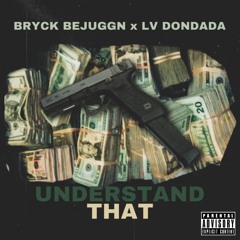 Bryck BeJuggn x LV Dondada-Understand That