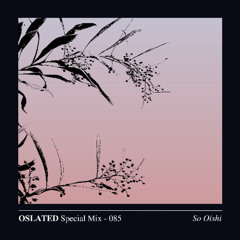 Oslated Special Mix 085 - So Oishi