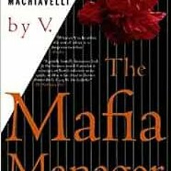 [ACCESS] [KINDLE PDF EBOOK EPUB] The Mafia Manager : A Guide to the Corporate Machiav
