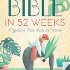 [PDF/ePub] The Bible in 52 Weeks: A Yearlong Bible Study for Women - Kimberly D. Moore