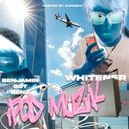 WHITENER + benjamingotbenz - iPod Muzik ((hosted by safesex))