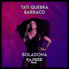 Tati Quebra Barraco - Boladona (Kairoz Remix)