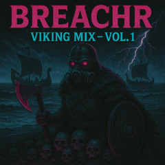BREACHR Viking DJ Mix Vol. 1