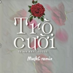 trò cười - Ycccc ( MaskC remix ) #ycccc #trocuoi #remix
