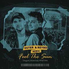 Dlugosh, Dinelo - Feel The Sun (Oster & Reybo Remix) feat. PRYVT RYN