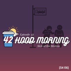 The Hood Morning Pod | Episode 42 | Sick of the Motion