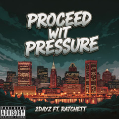 Proceed wit Pressure Ft. Remy Ratchett