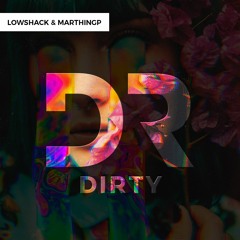 Lowshack & MarthinGP - Dirty (Original Mix) [Click "Buy" For Free Download]