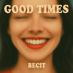 Becit - Good Times ( Preview )