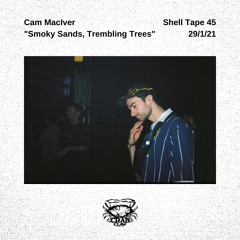 Shell Tape 45 - Cam MacIver - "Smoky Sands, Trembling Trees"