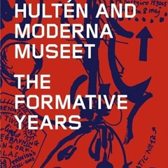 kindle👌 Pontus Hult?n and Moderna Museet: The Formative Years