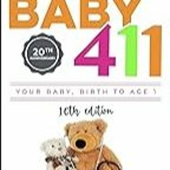 FREE B.o.o.k (Medal Winner) Baby 411: Your Baby,  Birth to Age 1! Everything you wanted to know bu