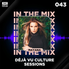 Déjà Vu Culture Sessions 043 - Mayana