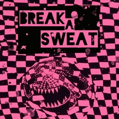 Break A Sweat (FREE DL)