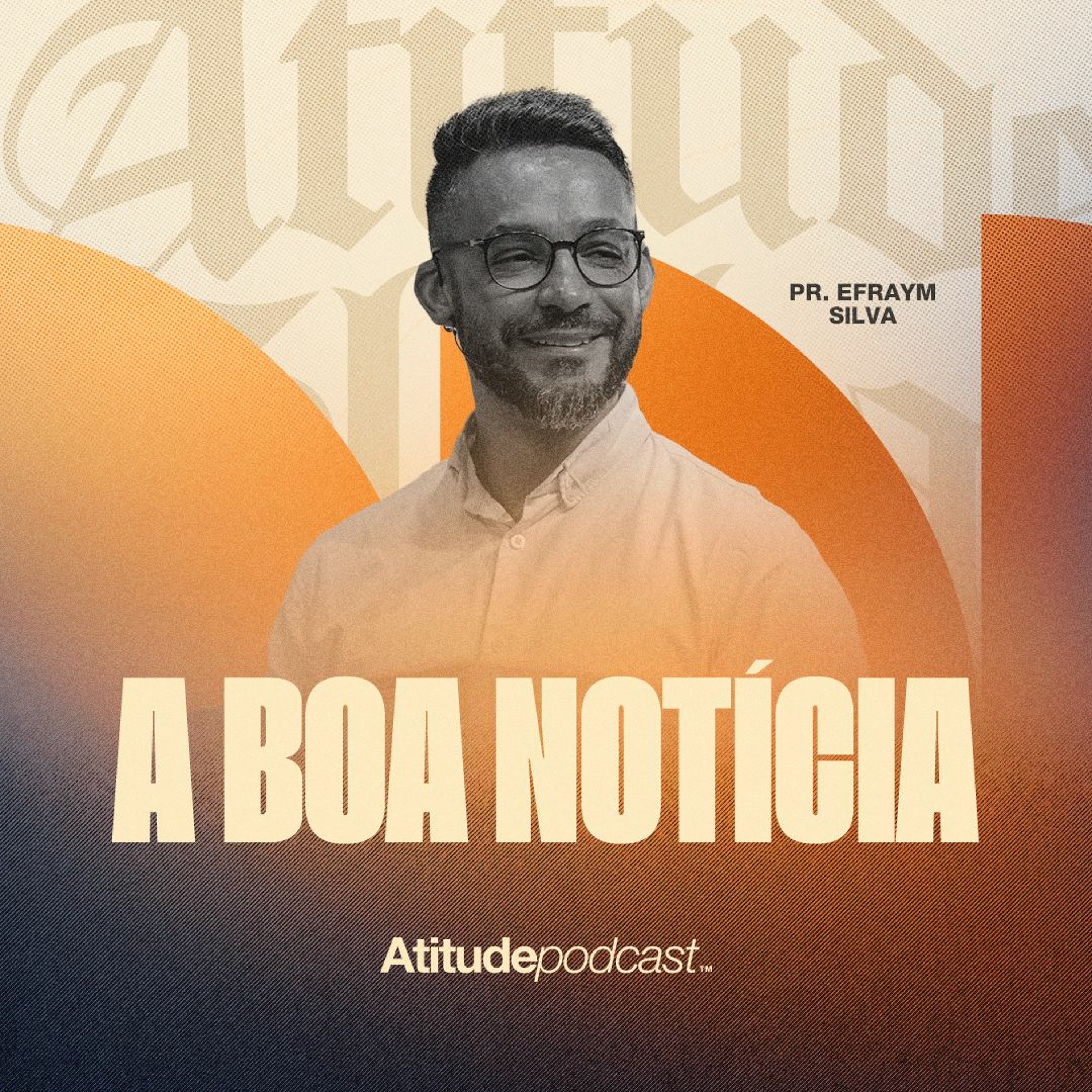 A boa notícia | Pr.Efraym Silva episode artwork