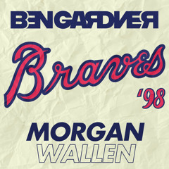 98 BRAVES - BEN GARDNER REMIX