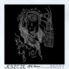 Jeszcze - Nocny Deszcz (JFK Pirks rework)