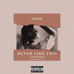 Gyakie – Never Like This(Prod. By Swizzle)REMAKE