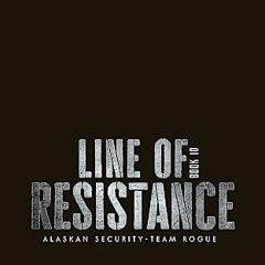 Book Line of Resistance (Alaskan Security-Team Rogue Book 10)