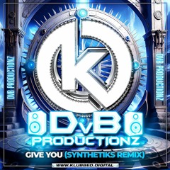DvB Productionz - Give You [Synthetik's Remix] [Klubbed Digital] OUT NOW