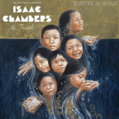 Isaac Chambers - Water & Gold (feat. RA-BE 333, Swan Hil, Ryan Herr, SaQi, Shaman's Dream)