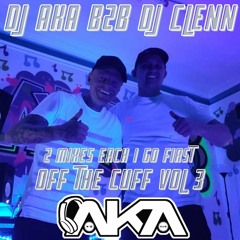 Off The Cuff Vol 3 DJ Aka & DJ Clenn B2B