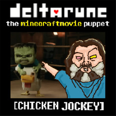 [Deltarune: The Minecraftmovie Puppet] - CHICKEN JOCKEY