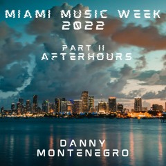 MIAMI MUSIC WEEK 2022 AFTER HOURS PART II
