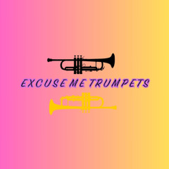 excuse me trumpets