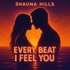 EVERY BEAT I FEEL YOU
