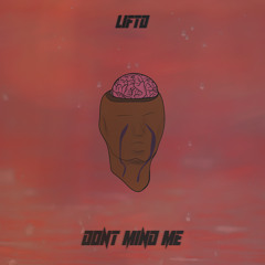 LIFTD - Don't Mind Me